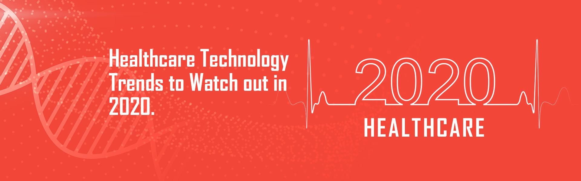 Healthcare Technology Trends to Watch out in 2020 and Beyond